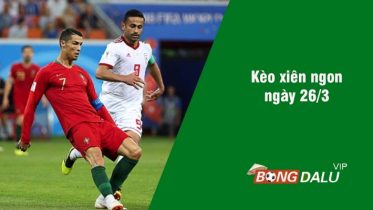 soi kèo xiên 26/3 bongdalu vip