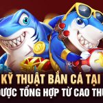 11 top 05 ky thuat ban ca tai new 88 duoc tong hop tu cao thu - Bongdalu Vip