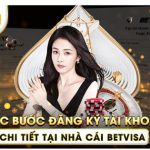 Hướng dẫn chi tiết đăng ký tài khoản BETVISA cho tân binh