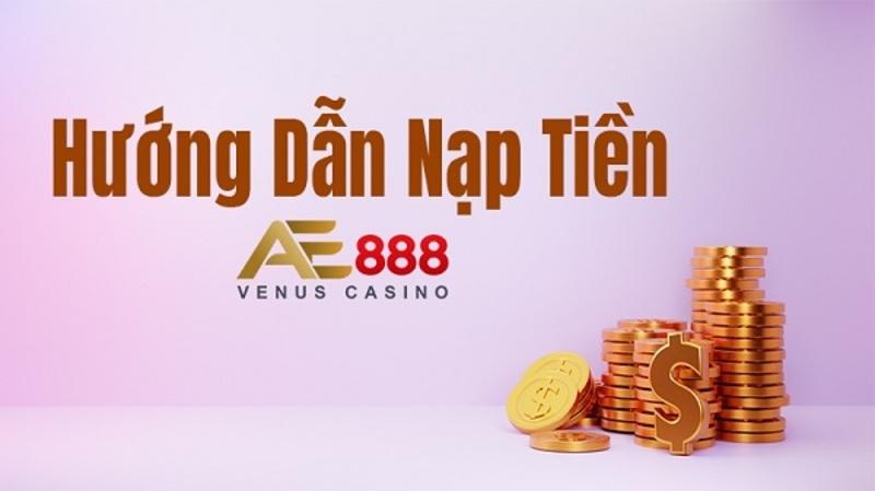 Những lưu ý khi làm theo hướng dẫn nạp tiền AE888