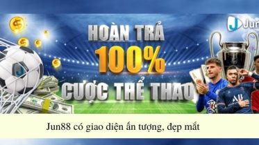 Những ưu điểm nổi bật giúp JUN88 được yêu thích