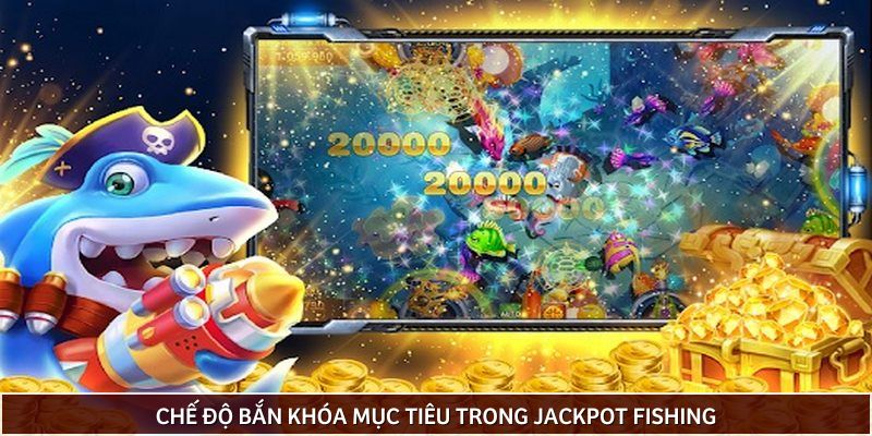 Jackpot Fishing khoa muc tieu - Bongdalu Vip